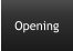 Opening